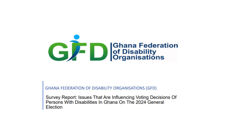 Survey Report: Issues That Are Influencing Voting Decisions OfPersons With Disabilities In Ghana On The 2024 GeneralElection